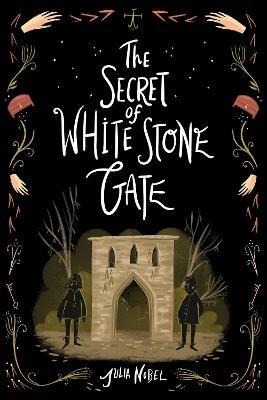 The Secret of White Stone Gate - Julia Nobel - cover