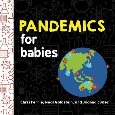 Pandemics for Babies - Chris Ferrie,Joanna Suder,Neal Goldstein - cover