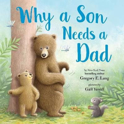 Why a Son Needs a Dad - Gregory E. Lang,Susanna Leonard Hill - cover