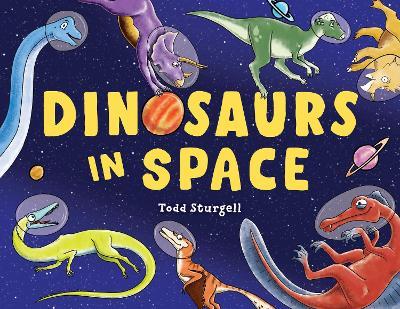 Dinosaurs in Space - Todd Sturgell - cover