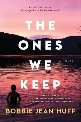 The Ones We Keep: A Novel - Bobbie Jean Huff - cover