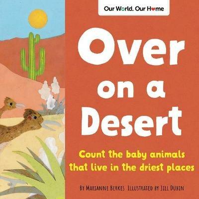 Over on a Desert: Count the baby animals that live in the driest places - Marianne Berkes - cover