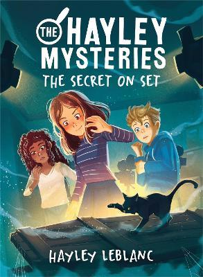 The Hayley Mysteries: The Secret on Set - Hayley LeBlanc - cover