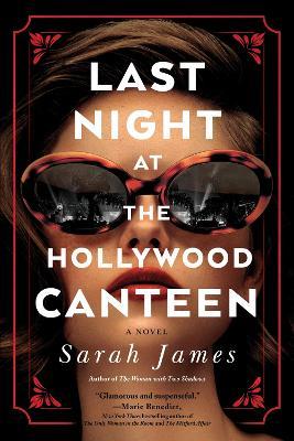 Last Night at the Hollywood Canteen: A Novel - Sarah James - cover
