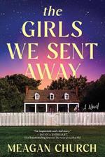 The Girls We Sent Away: A Novel