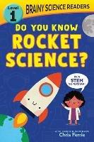 Brainy Science Readers: Do You Know Rocket Science?: Level 1 Beginner Reader - Chris Ferrie - cover