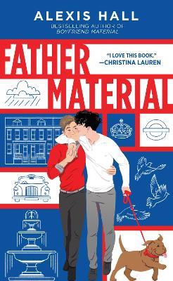 Father Material: The Highly Anticipated MM Romance Follow-Up to Husband Material (London Calling Book 3) - Alexis Hall - cover