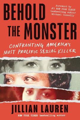 Behold the Monster: Confronting America's Most Prolific Serial Killer - Jillian Lauren - cover