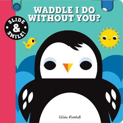 Slide and Smile: Waddle I Do Without You? - Natalie Marshall - cover