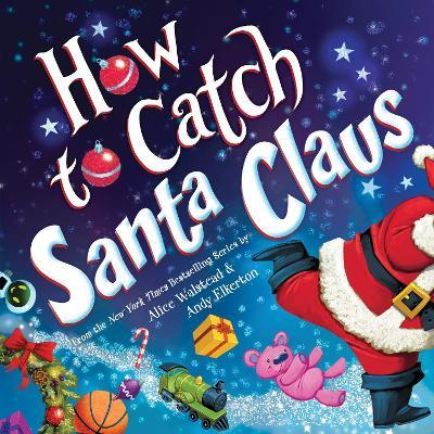 How to Catch Santa Claus - Alice Walstead - cover