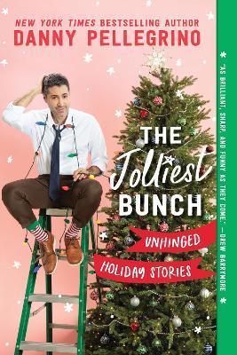 The Jolliest Bunch: Unhinged Holiday Stories - Danny Pellegrino - cover