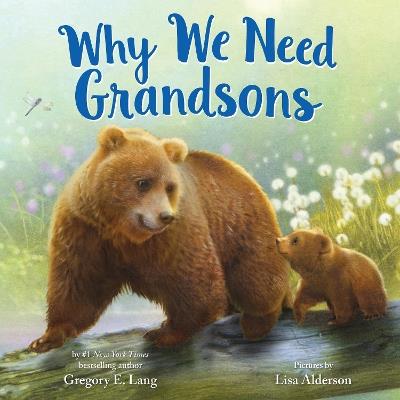 Why We Need Grandsons - Gregory E. Lang - cover