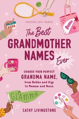 The Best Grandmother Names Ever - Cathy Livingstone - cover