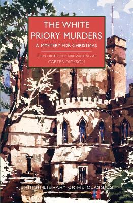 The White Priory Murders: A Mystery for Christmas - Carter Dickson - cover