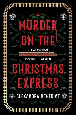Murder on the Christmas Express - Alexandra Benedict - cover