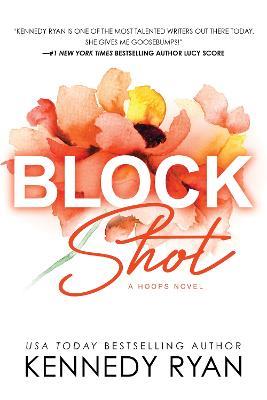 Block Shot - Kennedy Ryan - cover