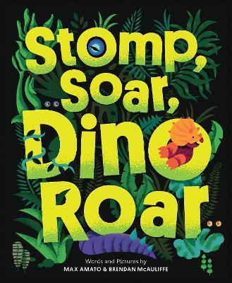 Stomp, Soar, Dino Roar - Max Amato,Brendan McAuliffe - cover