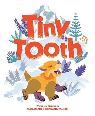 Tiny Tooth: A Cute Prehistoric Picture Story Book for Children - Max Amato,Brendan McAuliffe - cover