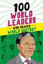 100 World Leaders Who Shaped World History