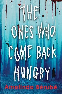 The Ones Who Come Back Hungry - Amelinda Bérubé - cover