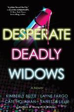 Desperate Deadly Widows: A Novel