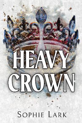 Heavy Crown - Sophie Lark - cover