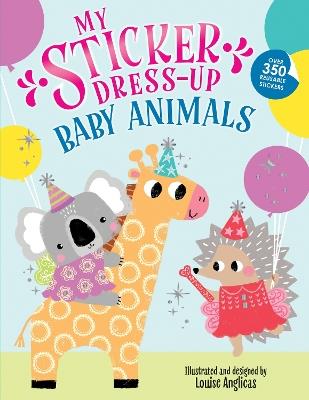My Sticker Dress-Up: Baby Animals - Louise Anglicas - cover