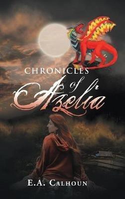 Chronicles of Azelia - E a Calhoun - cover
