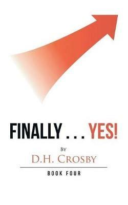 Finally . . . Yes!: Book Four - D H Crosby - cover