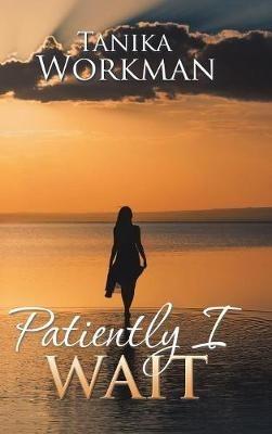 Patiently I Wait - Tanika Workman - cover
