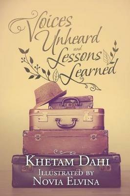 Voices Unheard and Lessons Learned - Khetam Dahi - cover