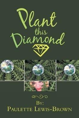 Plant This Diamond - Paulette Lewis-Brown - cover