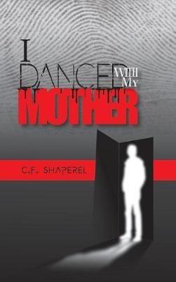 I Danced with My Mother - C F Shaperel - cover