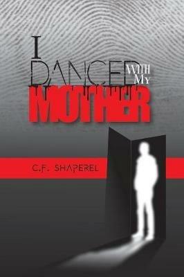 I Danced with My Mother - C F Shaperel - cover