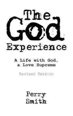 The God Experience: A Life with God, a Love Supreme - Perry Smith - cover