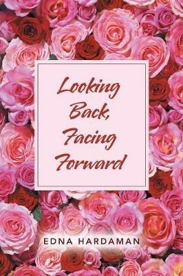 Looking Back, Facing Forward - Edna Hardaman - cover