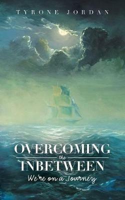Overcoming the Inbetween: We'Re on a Journey - Tyrone Jordan - cover