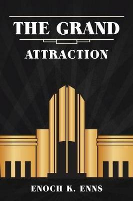 The Grand Attraction - Enoch K Enns - cover