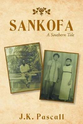 Sankofa: A Southern Tale - J K Pascall - cover