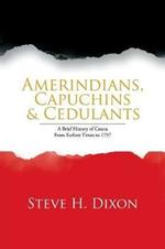 Amerindians, Capuchins & Cedulants: A Brief History of Couva from Earliest Times to 1797