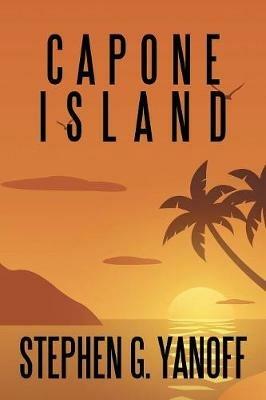 Capone Island - Stephen G Yanoff - cover