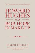 Howard Hughes Was Bob Hope in Make-Up