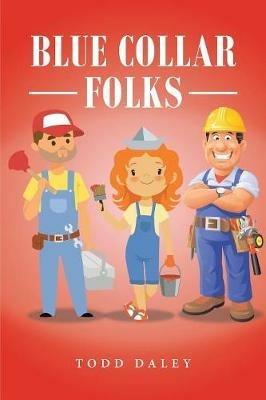 Blue Collar Folks - Todd Daley - cover