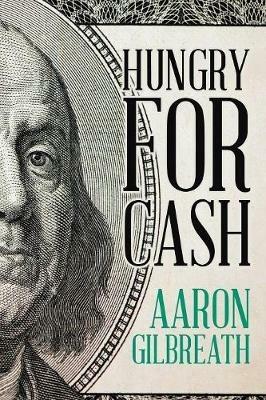 Hungry for Cash - Aaron Gilbreath - cover