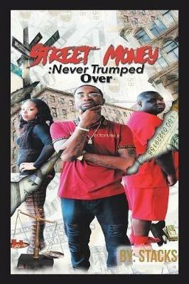 Street Money: Never Trumped Over - Stacks - cover