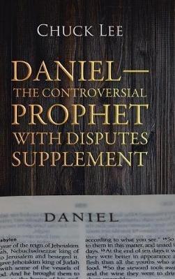 Daniel-The Controversial Prophet with Disputes Supplement - Chuck Lee - cover