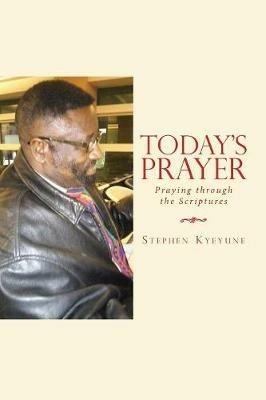Today's Prayer: Praying Through the Scriptures - Stephen Kyeyune - cover