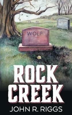 Rock Creek - John R Riggs - cover
