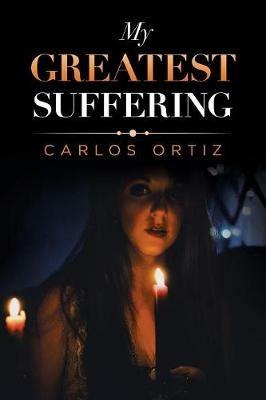 My Greatest Suffering - Carlos Ortiz - cover
