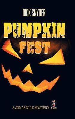 Pumpkinfest: A Jonas Kirk Mystery - Dick Snyder - cover